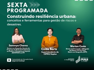 Sexta Programada discute resiliência urbana no Plano Piauí 2030 na sexta (2)