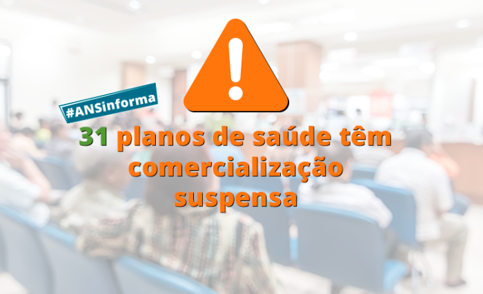 ANS suspende a comercialização de 31 planos de saúde