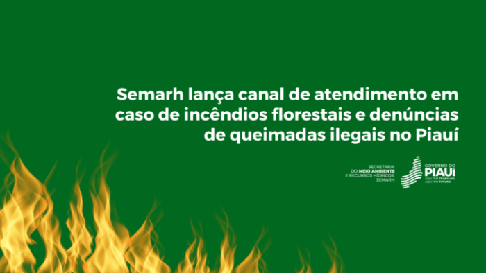Semarh lança canal de atendimento em caso de incêndios florestais e denúncias de queimadas ilegais no Piauí